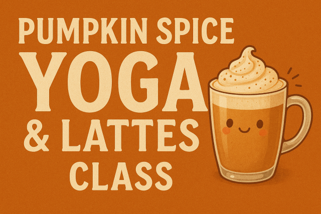 Pumpkin Spice Yoga and Lattes