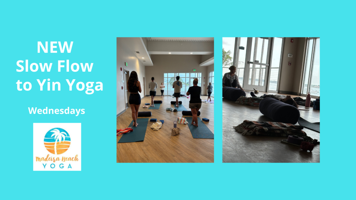 New Slow Flow to Yin Yoga class Wednesdays